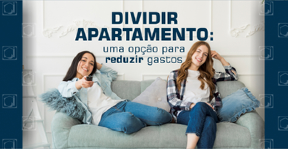 Dividir apartamento: opção para reduzir gastos